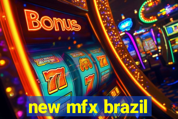 new mfx brazil