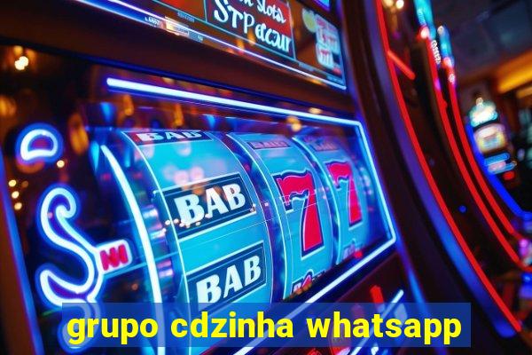 grupo cdzinha whatsapp