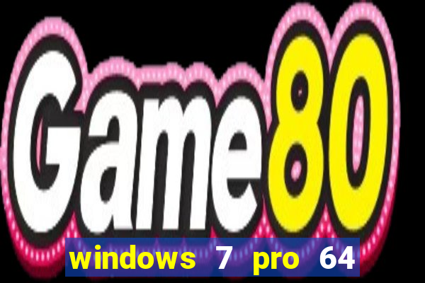 windows 7 pro 64 bits iso download