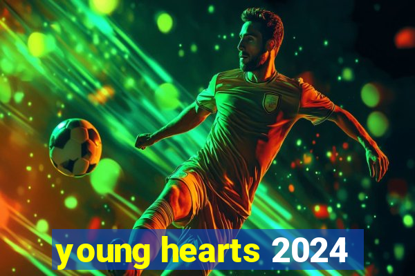 young hearts 2024