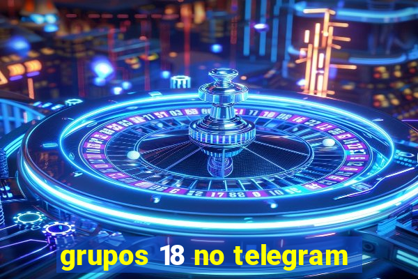 grupos 18 no telegram