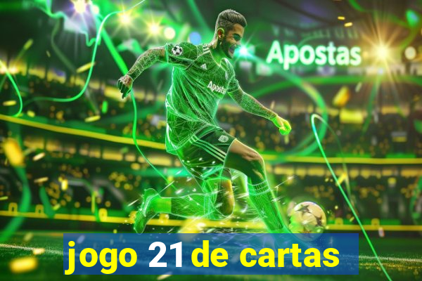 jogo 21 de cartas