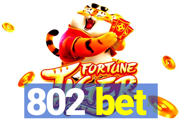 802 bet