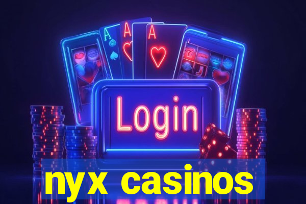 nyx casinos