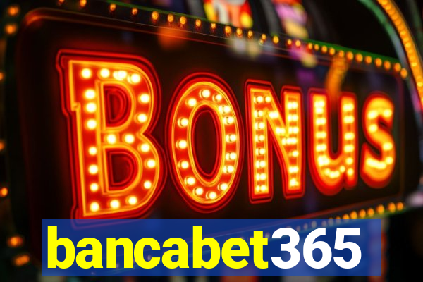 bancabet365