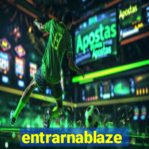 entrarnablaze