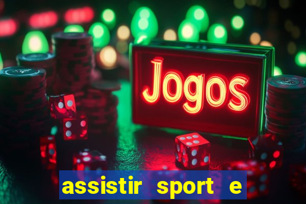 assistir sport e ponte preta