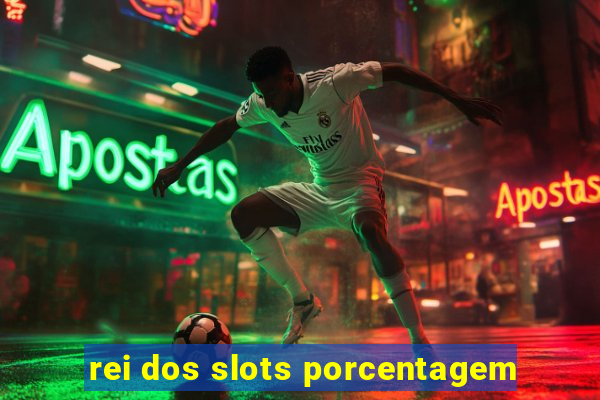 rei dos slots porcentagem