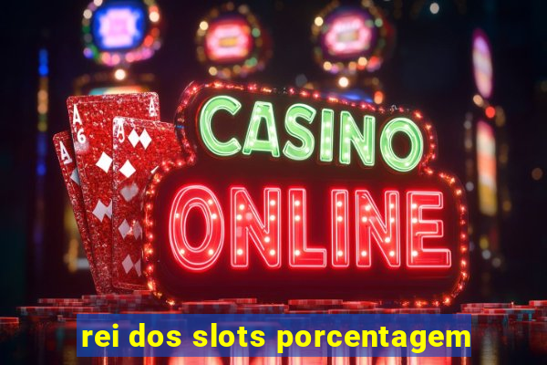 rei dos slots porcentagem