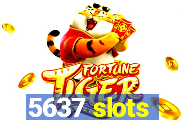 5637 slots