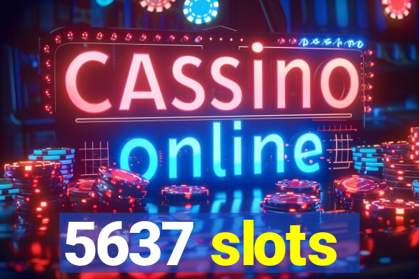 5637 slots