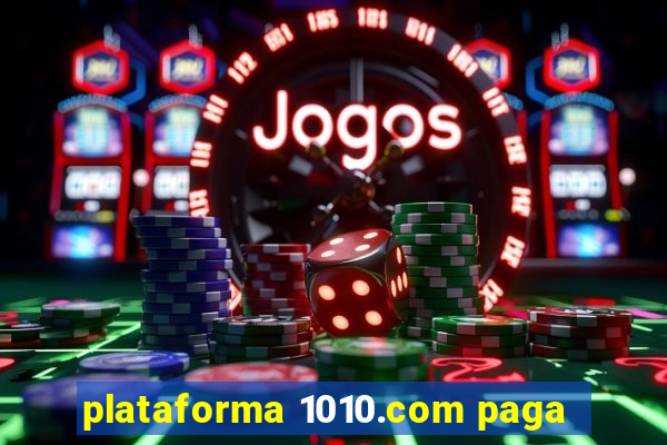 plataforma 1010.com paga