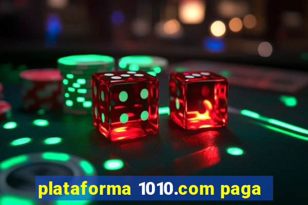 plataforma 1010.com paga