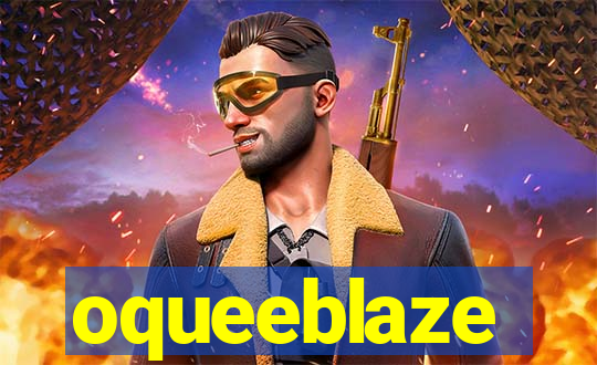 oqueeblaze