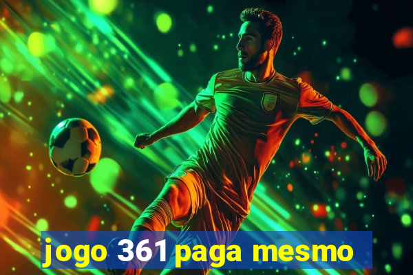 jogo 361 paga mesmo