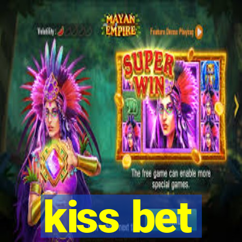 kiss bet