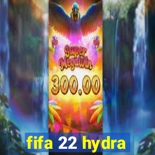 fifa 22 hydra