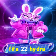 fifa 22 hydra