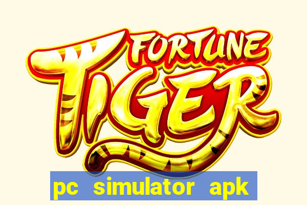 pc simulator apk dinheiro infinito