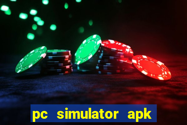 pc simulator apk dinheiro infinito