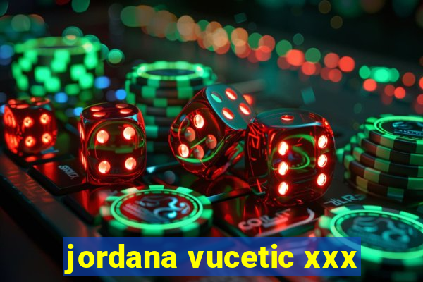 jordana vucetic xxx