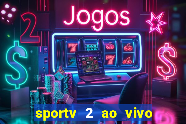 sportv 2 ao vivo futebol play hd