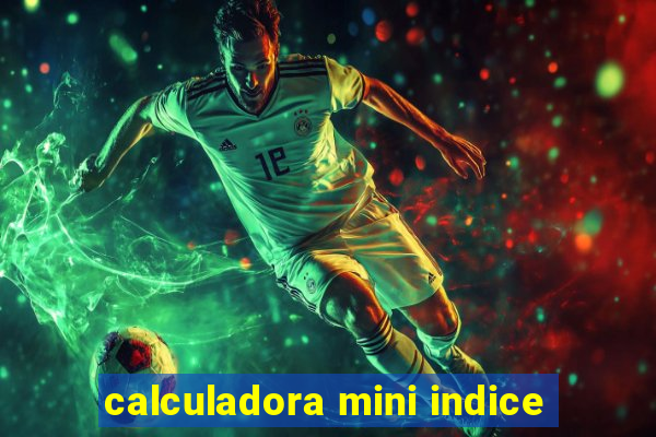 calculadora mini indice