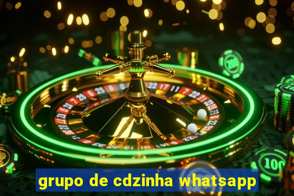 grupo de cdzinha whatsapp