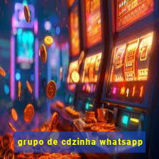 grupo de cdzinha whatsapp