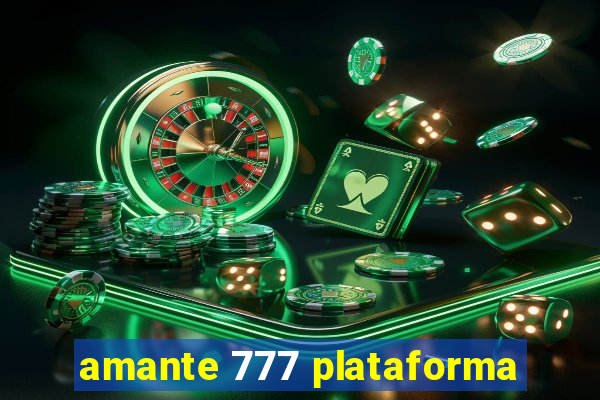 amante 777 plataforma