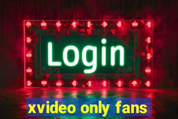 xvideo only fans