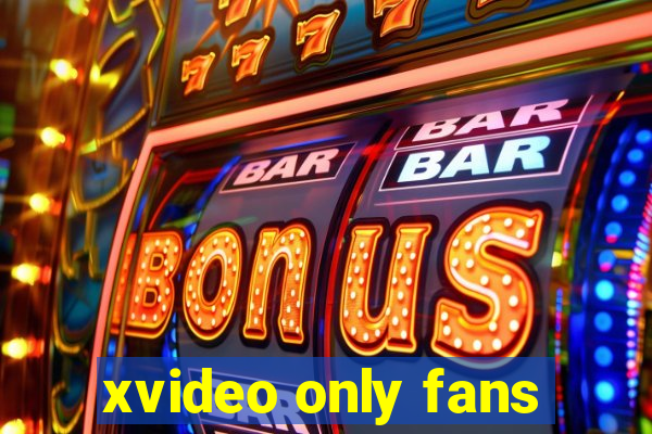 xvideo only fans