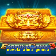 novela alma gemea capitulo 2