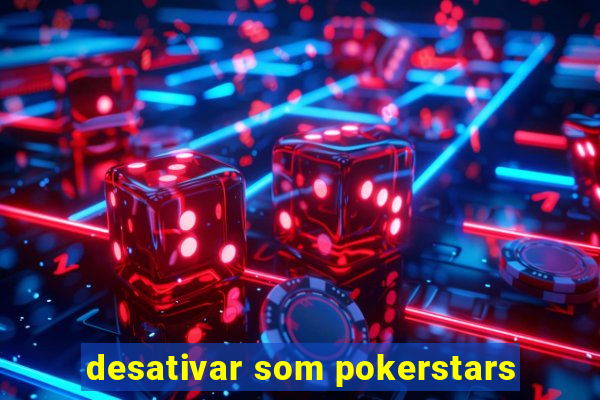 desativar som pokerstars