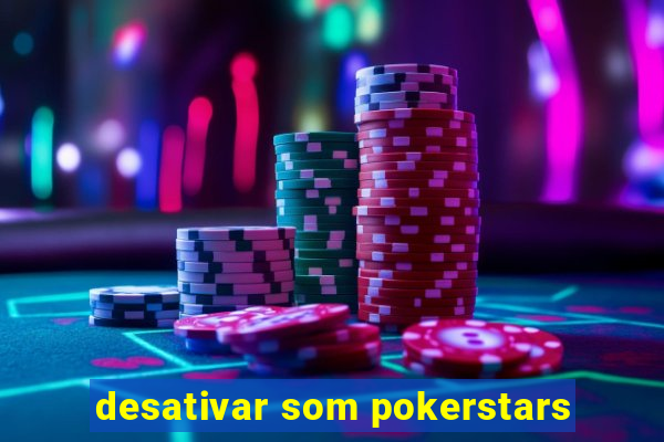 desativar som pokerstars