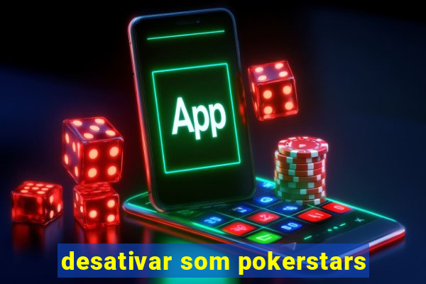 desativar som pokerstars