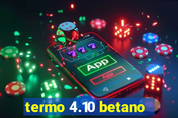 termo 4.10 betano