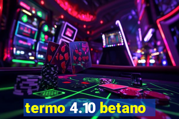 termo 4.10 betano