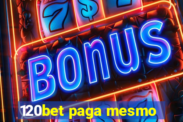 120bet paga mesmo