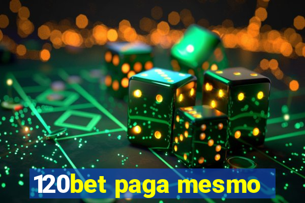 120bet paga mesmo