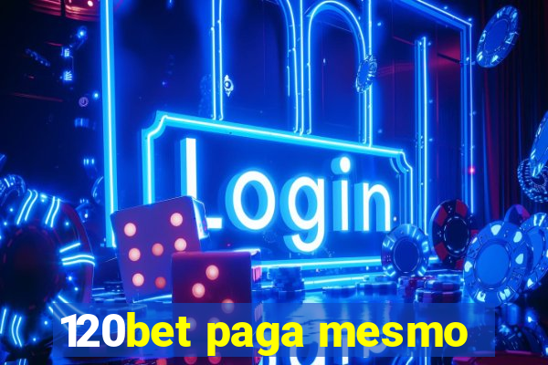 120bet paga mesmo