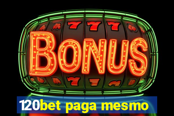 120bet paga mesmo