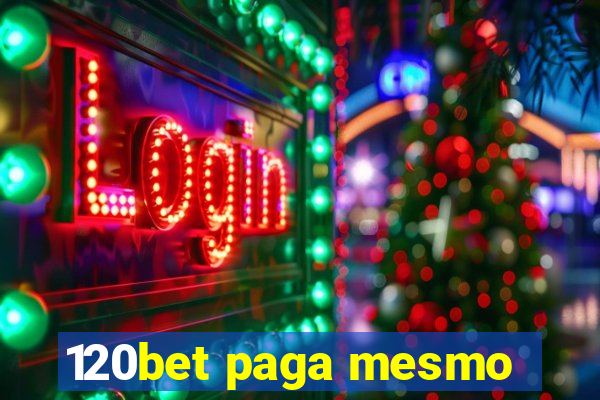 120bet paga mesmo