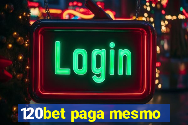 120bet paga mesmo