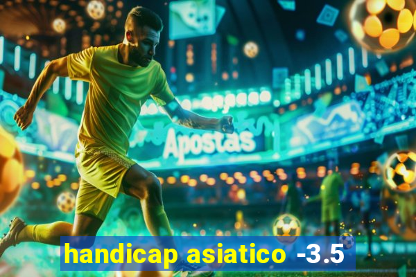 handicap asiatico -3.5