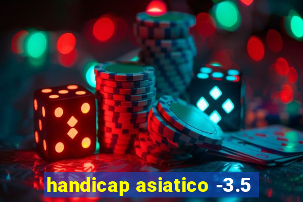 handicap asiatico -3.5