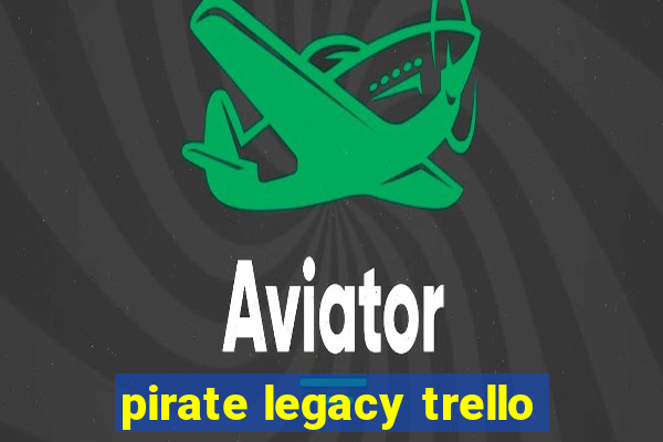 pirate legacy trello