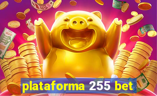 plataforma 255 bet