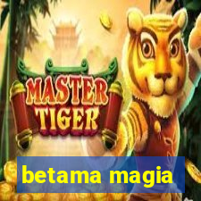 betama magia