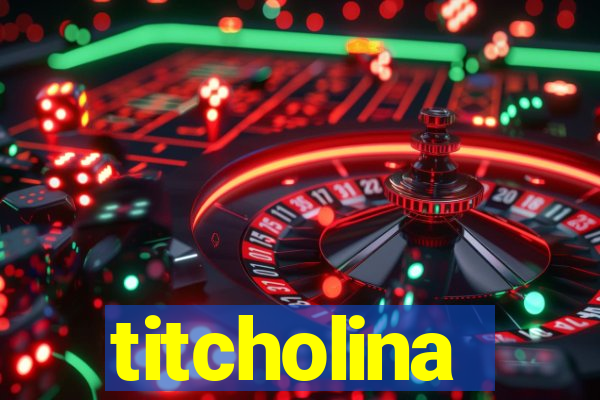 titcholina